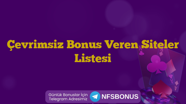 Çevrimsiz Bonus Veren Siteler Listesi