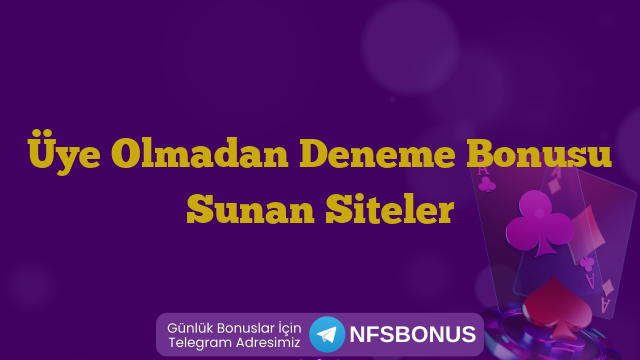 Üye Olmadan Deneme Bonusu Sunan Siteler